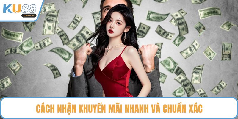 Cách nhận khuyến mãi nhanh và chuẩn xác