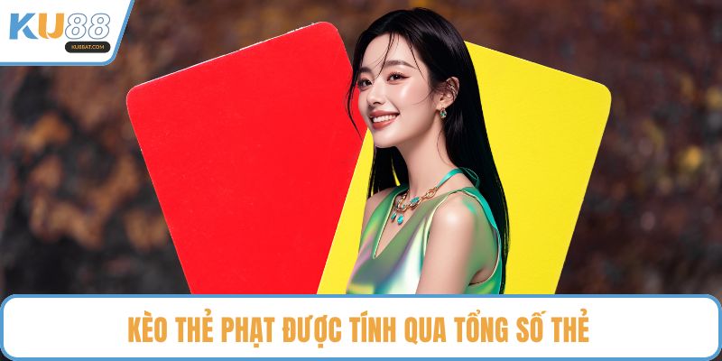 Kèo thẻ phạt được tính qua tổng số thẻ