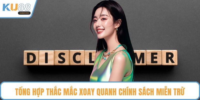 Tổng hợp thắc mắc xoay quanh chính sách miễn trừ