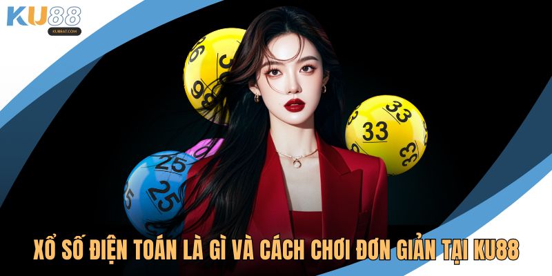 Xổ số điện toán là gì